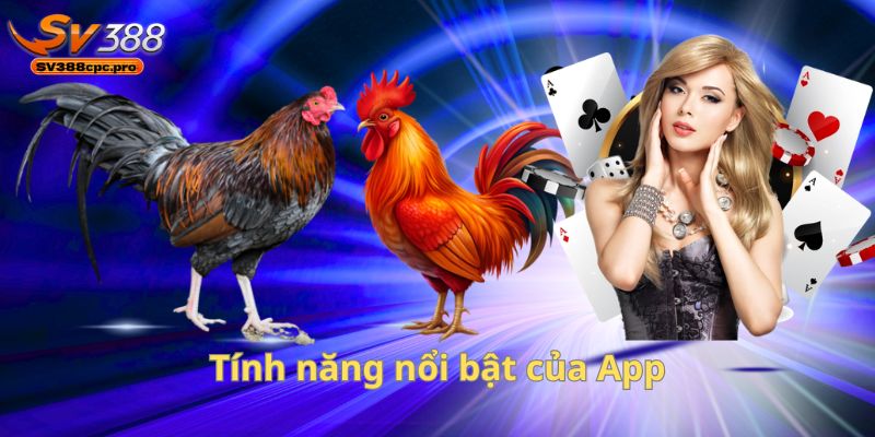Tính năng nổi bật của App